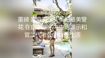 新疆少女体态姣好五官精致关键是素人口活水平已到达欧美水平